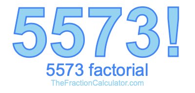 5573 Factorial