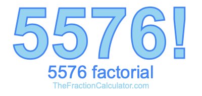 5576 Factorial
