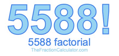 Factorial of 5588 5588 Factorial