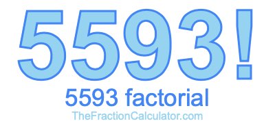 5593 Factorial