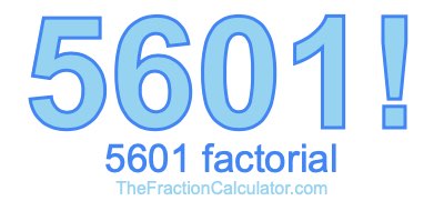 5601 Factorial