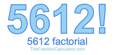 5612 Factorial