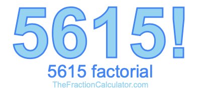 5615 Factorial