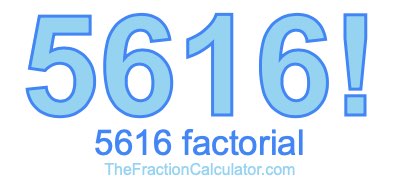 Factorial of 5616 5616 Factorial