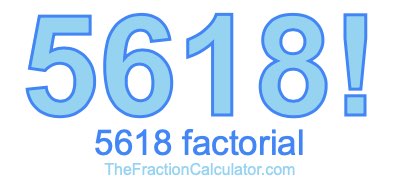 5618 Factorial