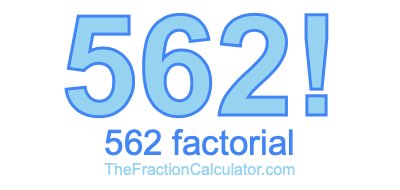Factorial of 562 562 Factorial
