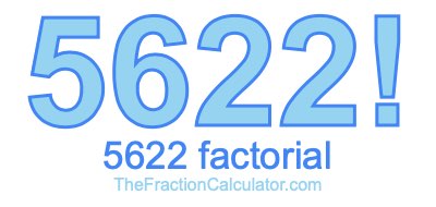 5622 Factorial