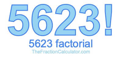 5623 Factorial