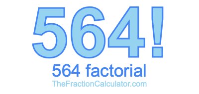 Factorial of 564 564 Factorial