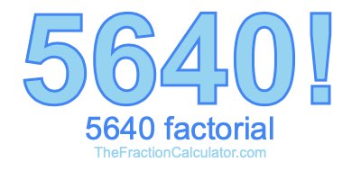 Factorial of 5640 5640 Factorial