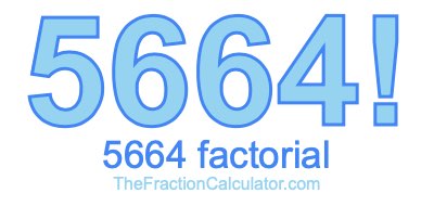 5664 Factorial