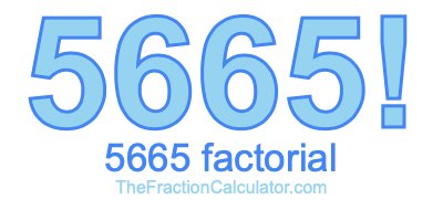 5665 Factorial