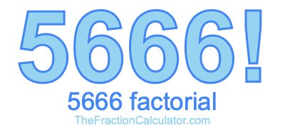 5666 Factorial