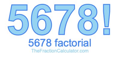5678 Factorial
