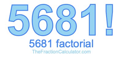 Factorial of 5681 5681 Factorial