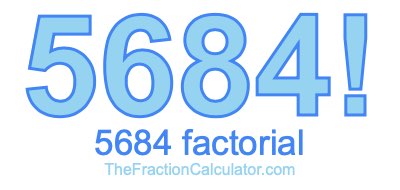 5684 Factorial