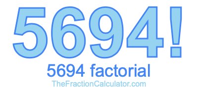 5694 Factorial