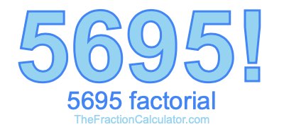 5695 Factorial