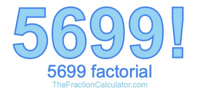 5699 Factorial