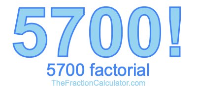 5700 Factorial