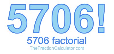Factorial of 5706 5706 Factorial