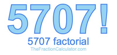 Factorial of 5707 5707 Factorial