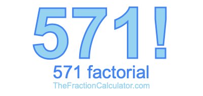 Factorial of 571 571 Factorial
