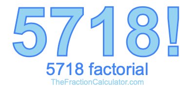 5718 Factorial