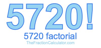 5720 Factorial