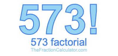 Factorial of 573 573 Factorial