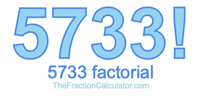 5733 Factorial
