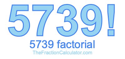 5739 Factorial