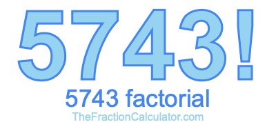 5743 Factorial