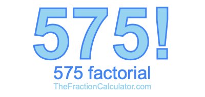 575 Factorial