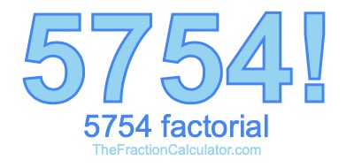5754 Factorial
