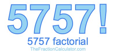 5757 Factorial