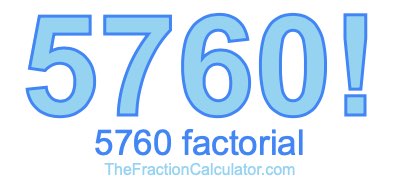 5760 Factorial