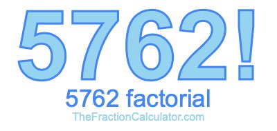 5762 Factorial