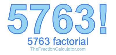 5763 Factorial