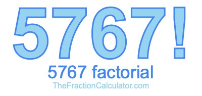 5767 Factorial