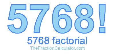 5768 Factorial