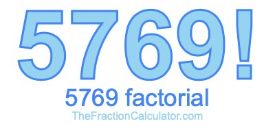 5769 Factorial