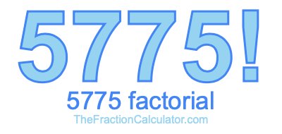5775 Factorial