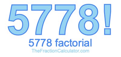 5778 Factorial