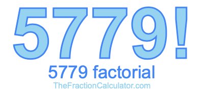 Factorial of 5779 5779 Factorial
