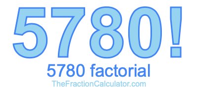 Factorial of 5780 5780 Factorial