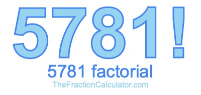 5781 Factorial