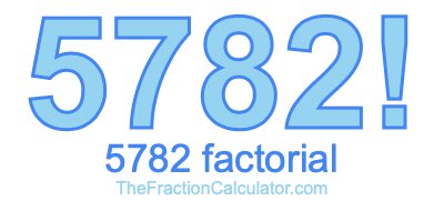 5782 Factorial