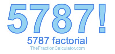 Factorial of 5787 5787 Factorial