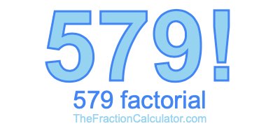 Factorial of 579 579 Factorial